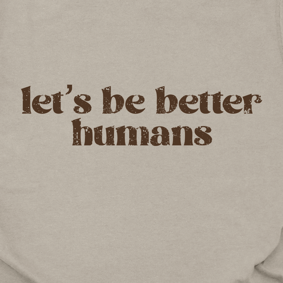 Better Humans Tee