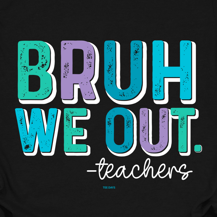 Bruh We Out Tee