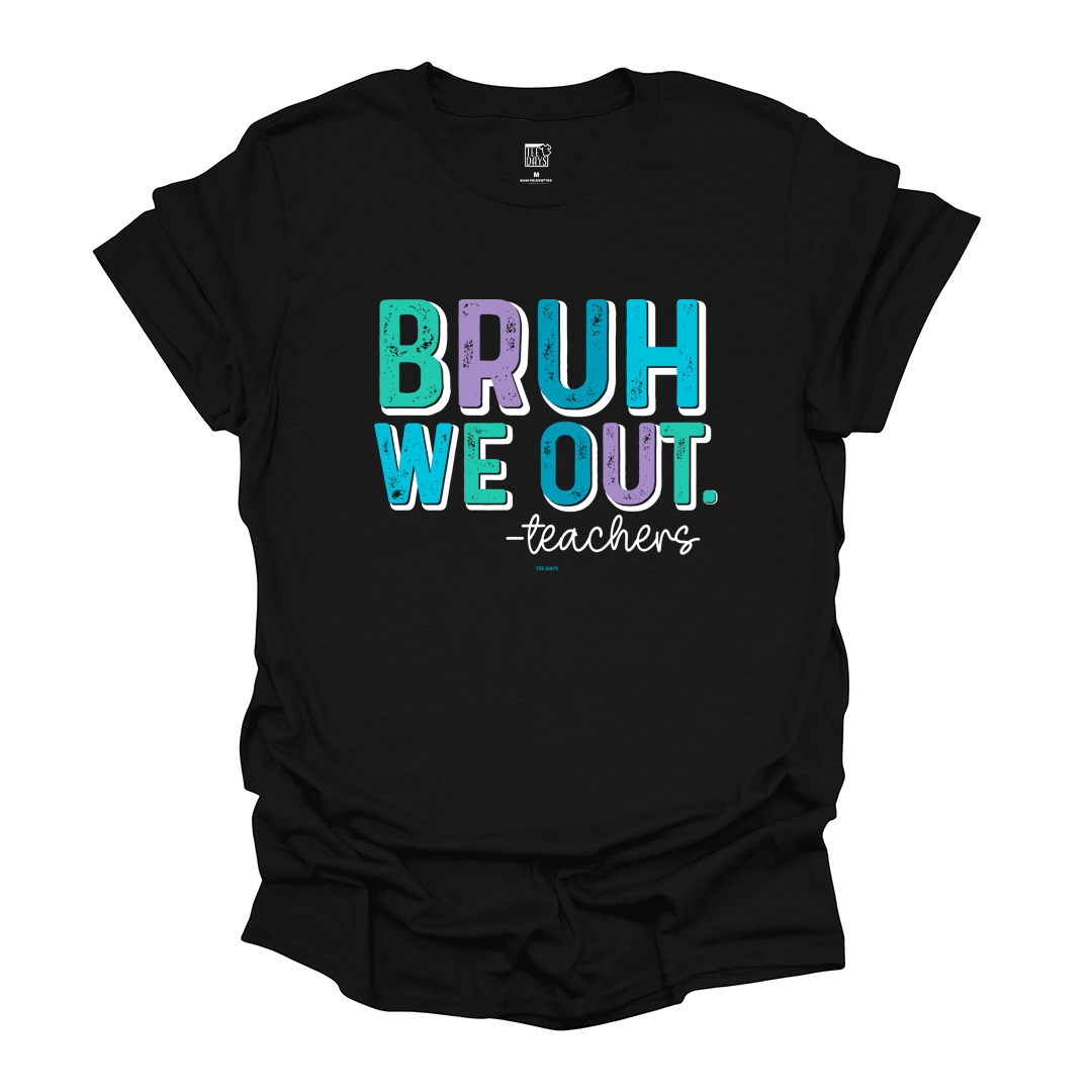 Bruh We Out Tee