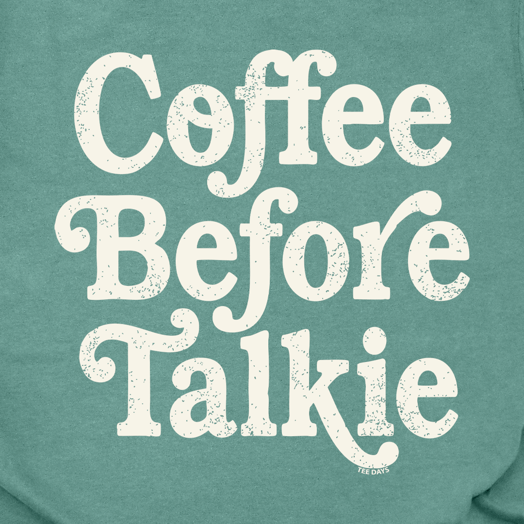 Coffee Before Talkie Tee