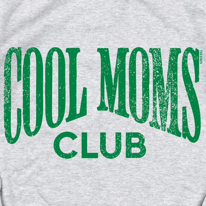 Cool Moms Club Sweatshirt