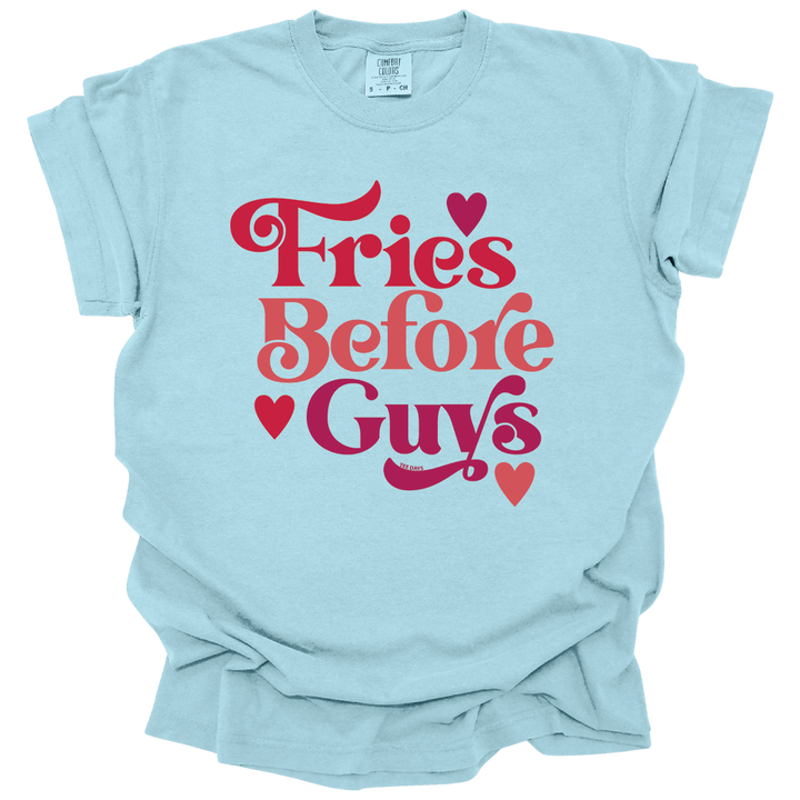 Fries Before Guys Tee