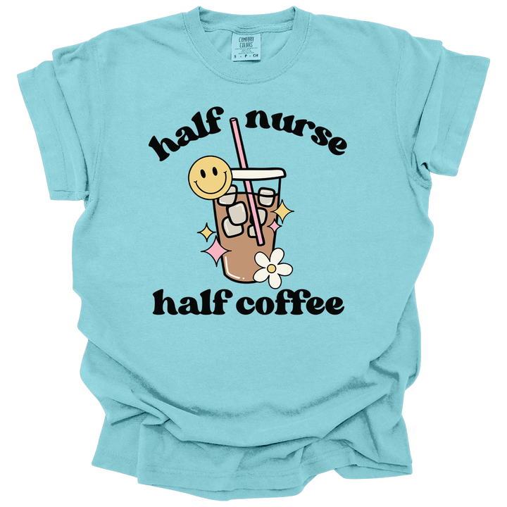 Half Nurse Half Coffee Tee
