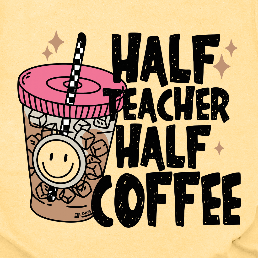 Half Teacher Half Coffee Tee