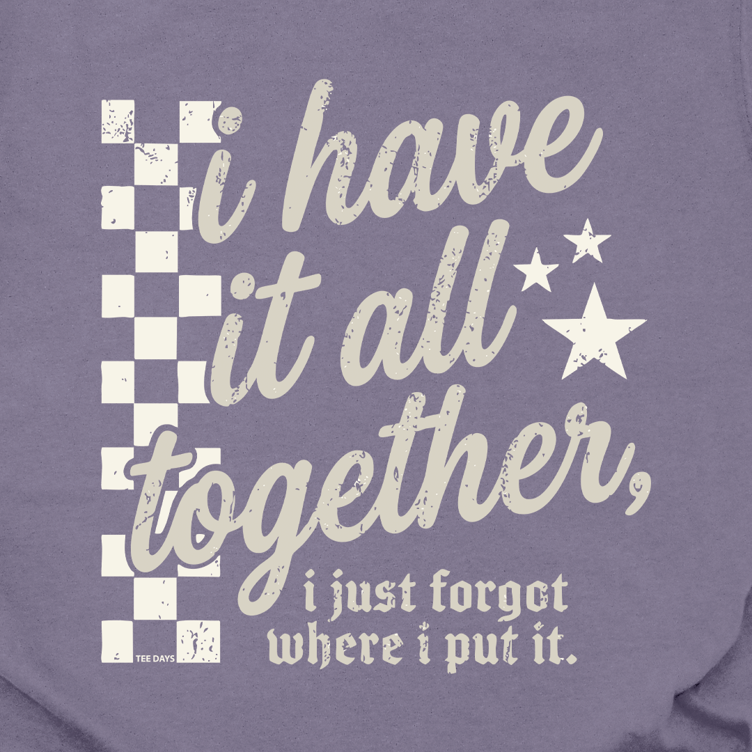Have It All Together Tee