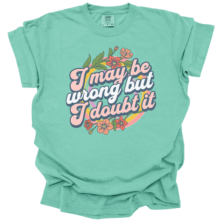 I May Be Wrong Tee