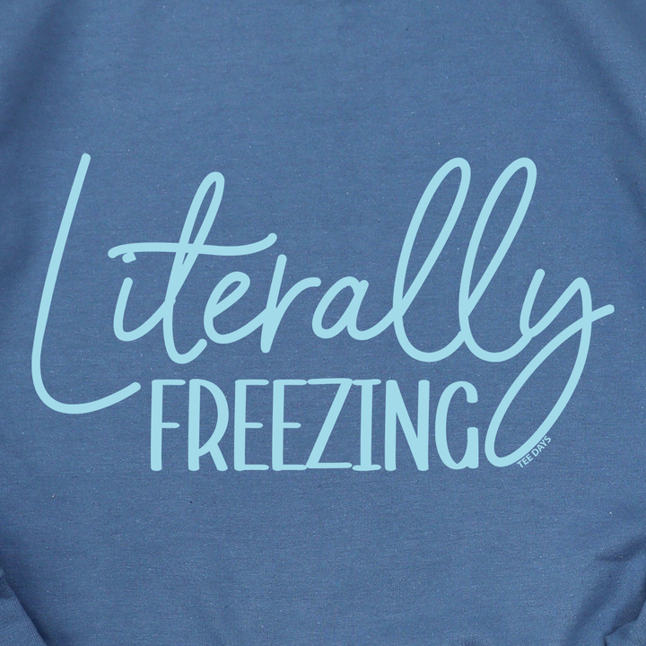 Literally Freezing Sweatshirt
