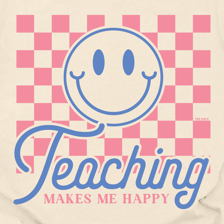 Teaching Makes Me Happy Tee