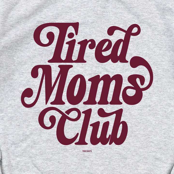 Tired Moms Sweatshirt