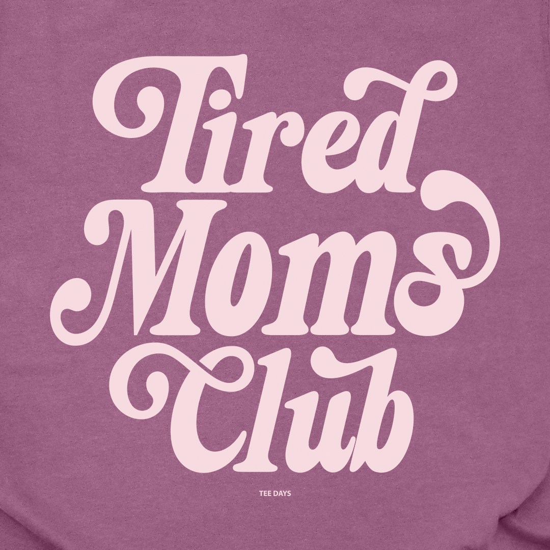 Tired Moms Tee