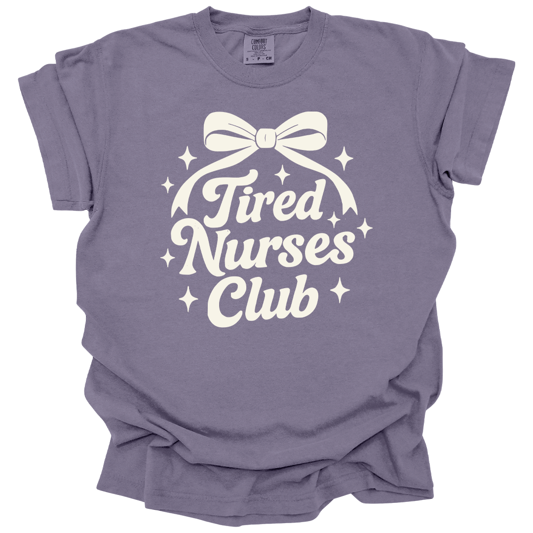 Tired Nurses Club Tee