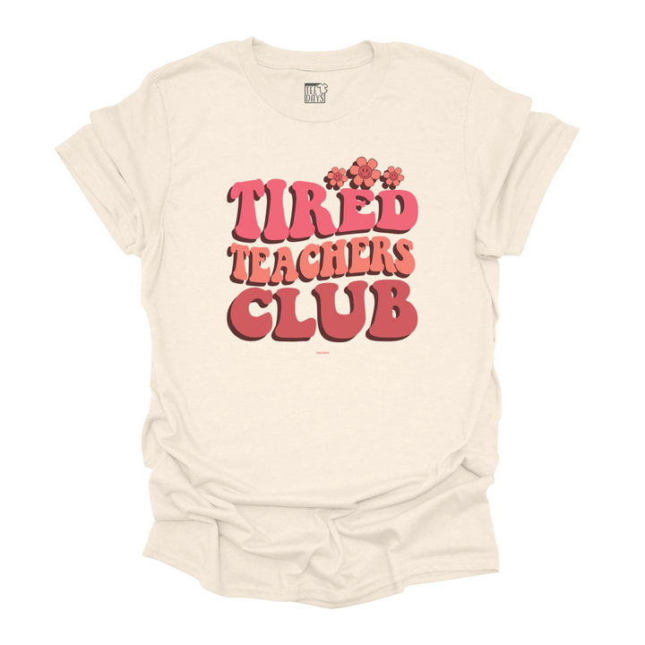 Tired Teachers Club Tee